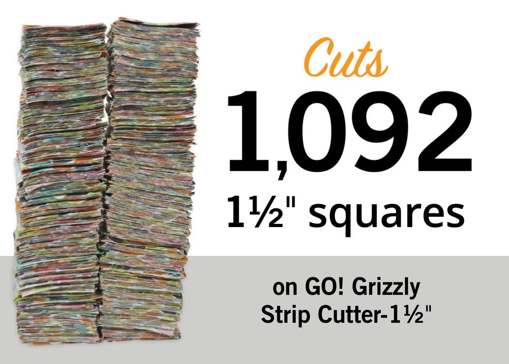 Cuts 1,092 1½" squares on GO! Grizzly Strip Cutter - 1½"