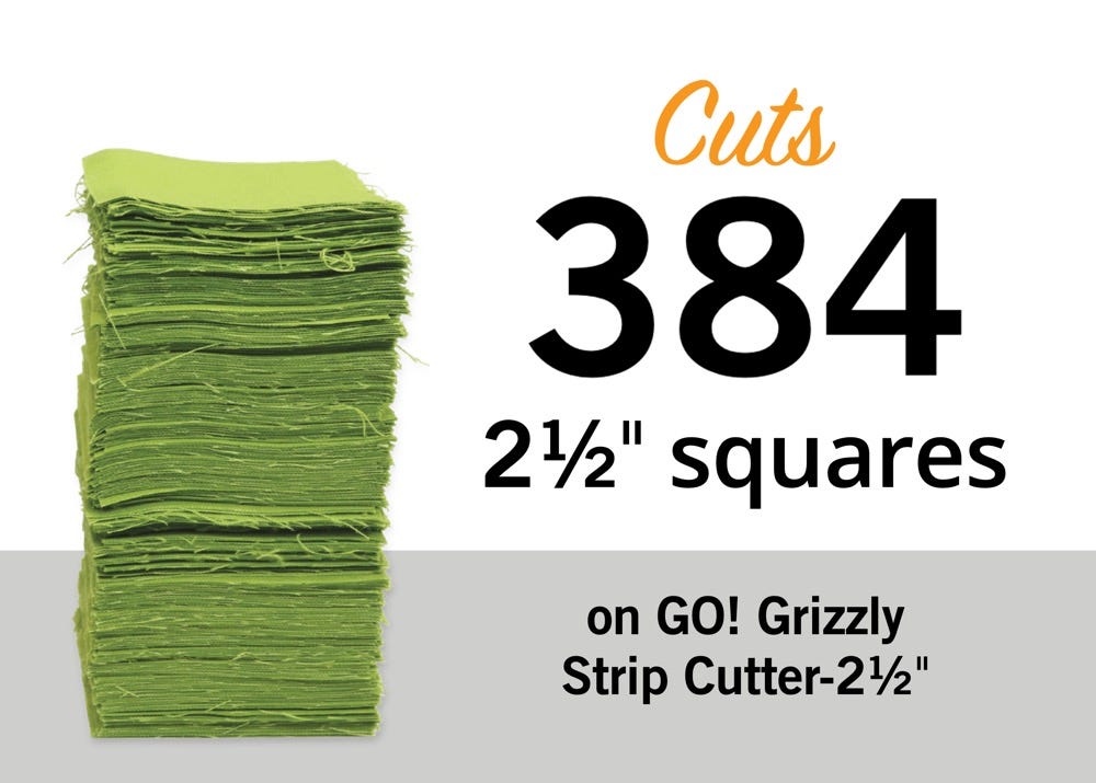 Cuts 384 2½" squares on GO! Grizzly Strip Cutter - 2½"