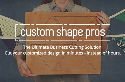 Custom Shape Pros - The Ultimate Business Cutting Solution. Cut your customized design in minutes &ndash; instead of hours. 